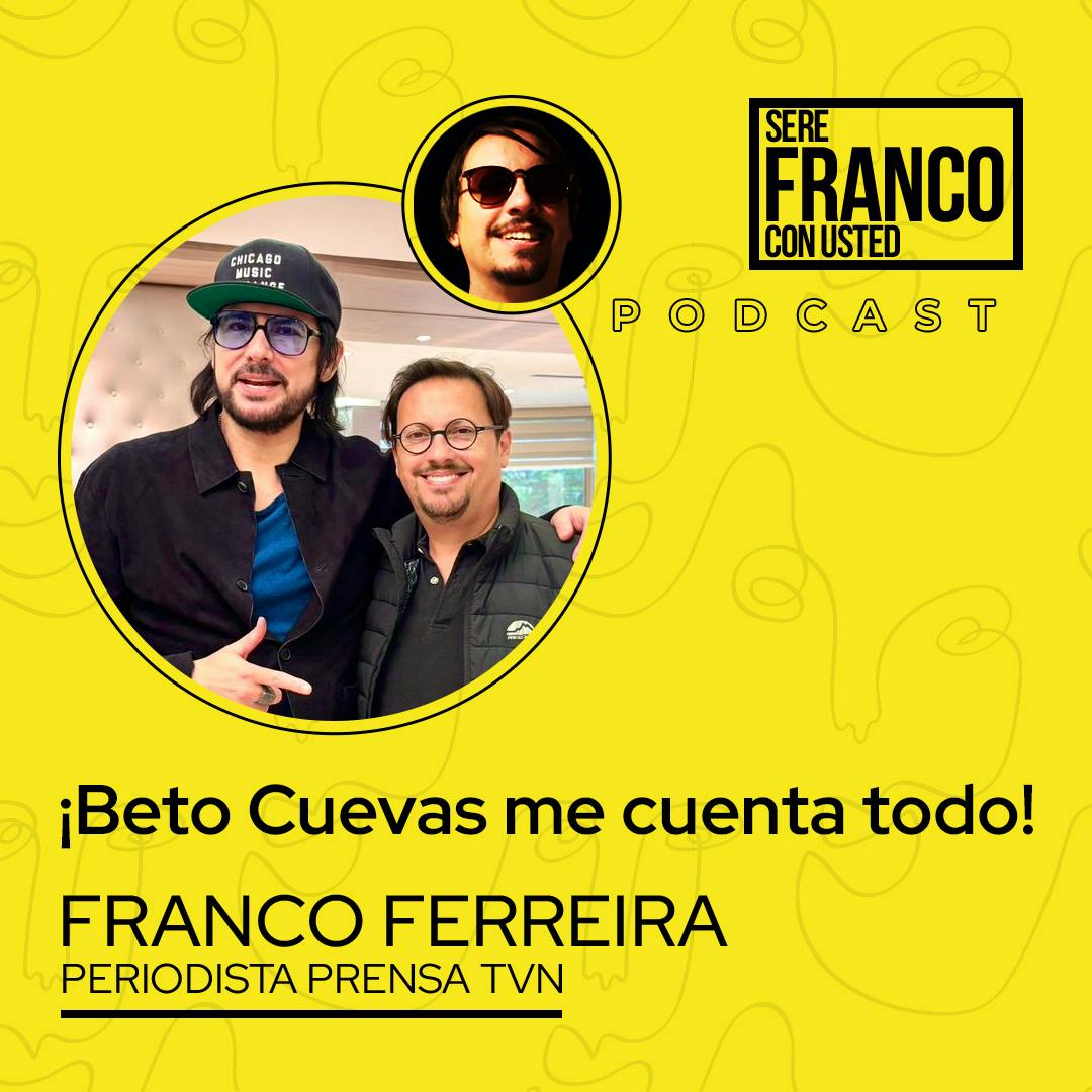 ¡Beto Cuevas me cuenta todo! | Seré Franco con usted - T5E7