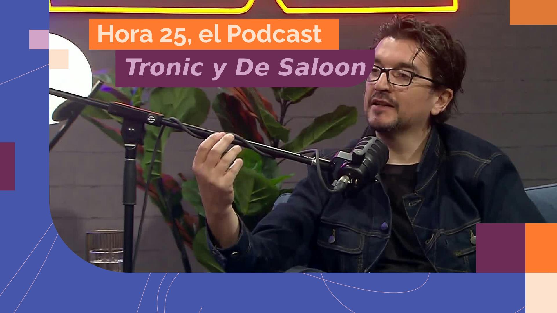 25 años de carrera: Tronic y De Saloon son los nuevos invitados a Hora 25, el podcast 