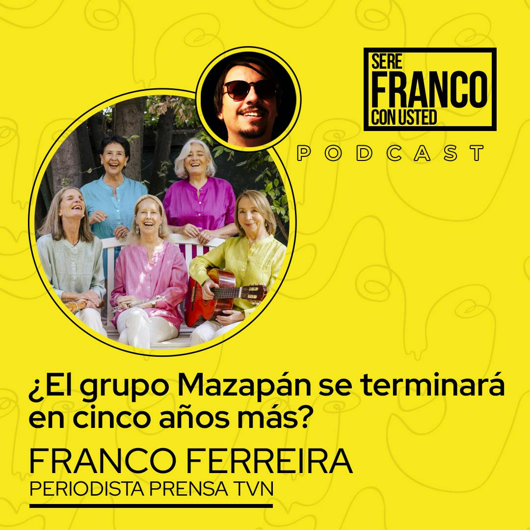 ¿El grupo Mazapán se terminará en cinco años más?  | Seré Franco con usted - T5E9