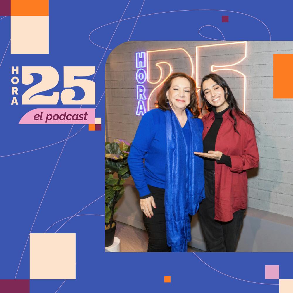 Gloria Simonetti y Catalina Plaza en Hora 25, el podcast | T03E09