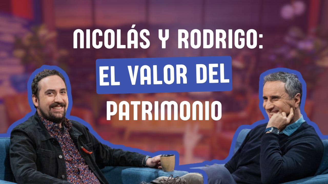 Un viaje por la HISTORIA Y EL PATRIMONIO de Chile con NICOLÁS ROJAS Y RODRIGO GUENDELMAN