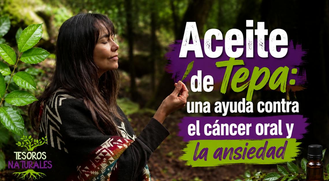 Aceite de tepa y sus efectos contra el cáncer oral y la ansiedad | Tesoros Naturales -T2E4