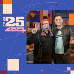 Lalo Ibeas y Jordan en Hora 25, el podcast | T03E23