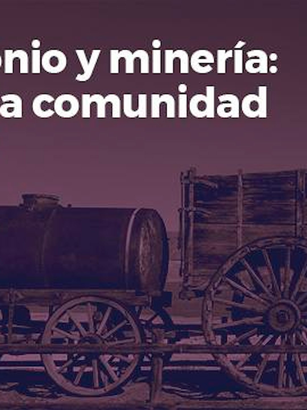 Patrimonio y minería: memoria, comunidad y futuro