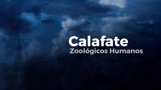 Calafate, Zoológicos Humanos