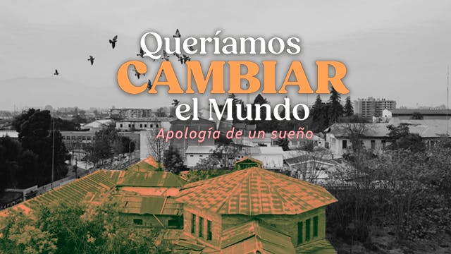 Queríamos cambiar el mundo