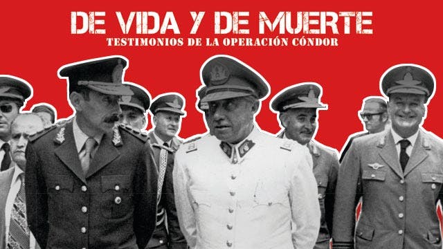 De vida y de muerte, testimonios de la Operación Cóndor - 2015