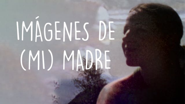 Imágenes de (M)i Madre • Bilder (M)einer Mutter