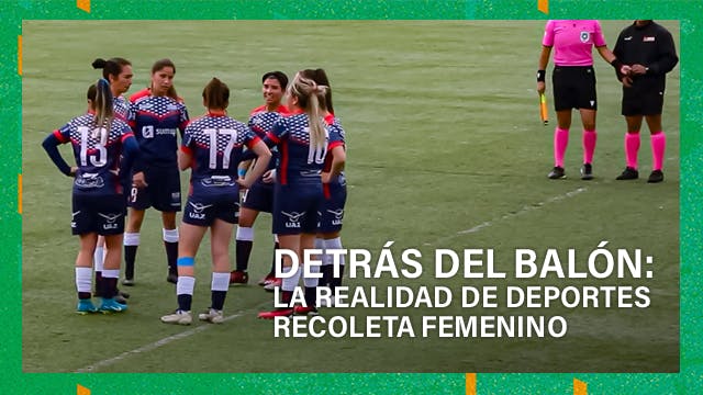Detrás del balón: La realidad de deportes Recoleta femenino