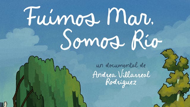 FUIMOS MAR, SOMOS RIO