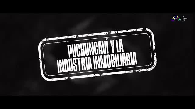 Sacrificio Chileno - Puchuncaví y la industria inmoviliaria