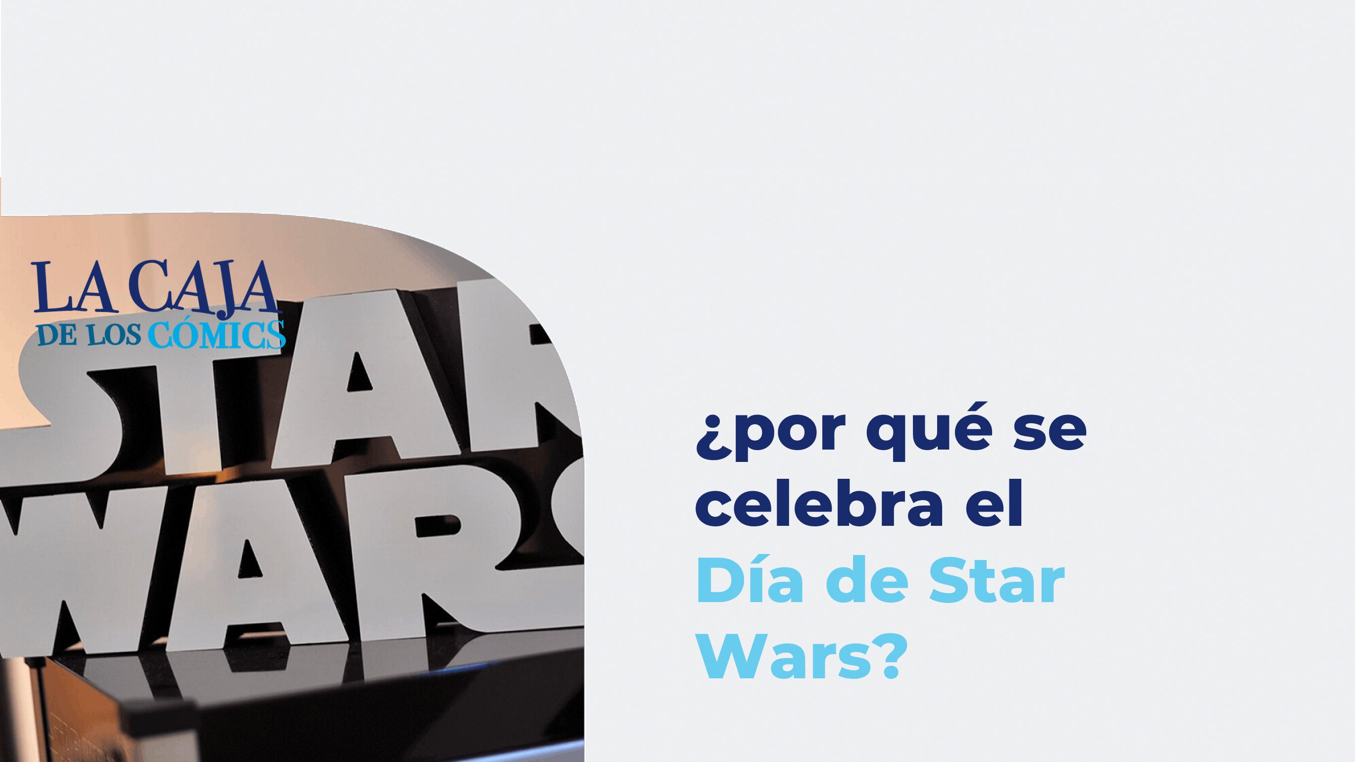 ¿Sabe por qué se celebra el Día de Star Wars?