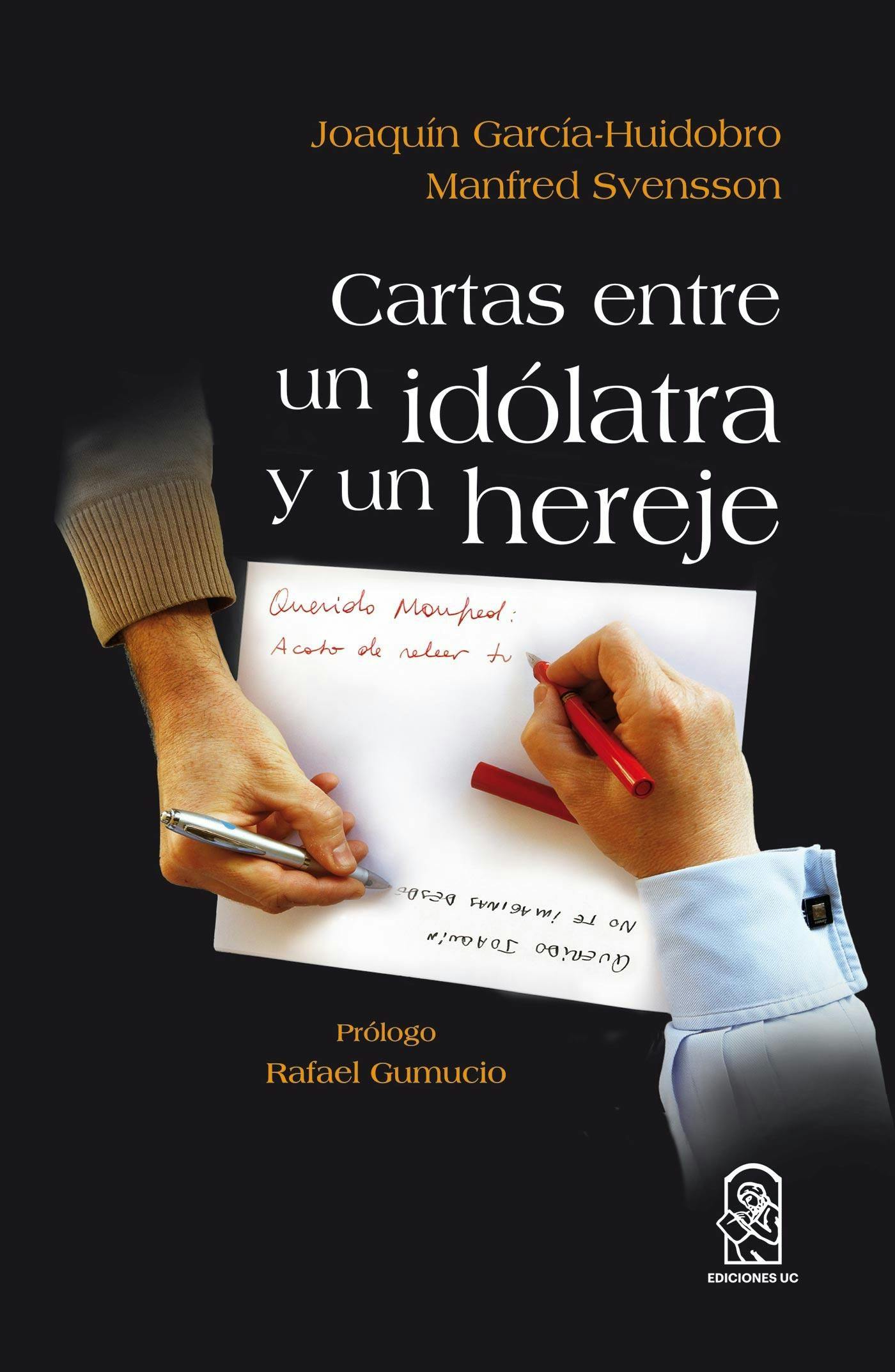 Joaquín García-Huidobro y Manfred Svensson, y libro Cartas entre un hereje y un idólatra