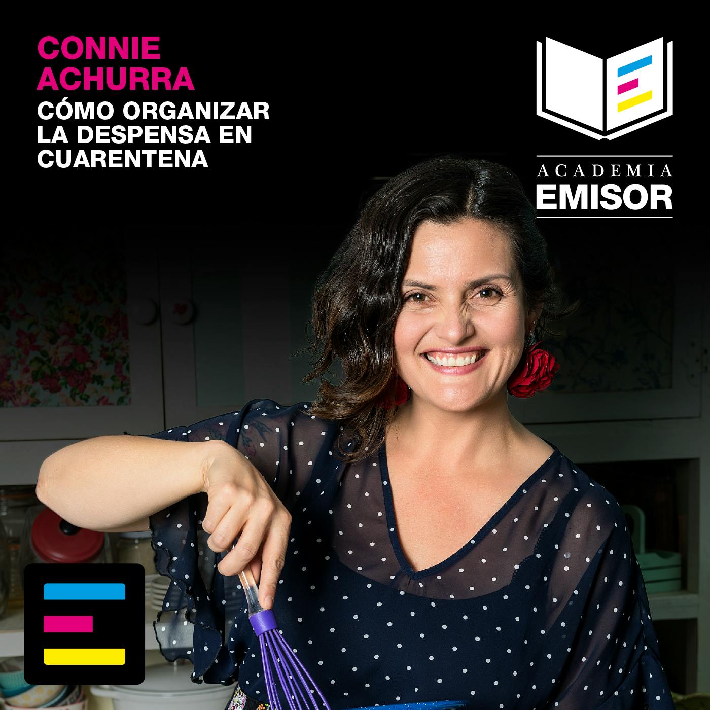 Connie Achurra: La Despensa en Cuarentena - Academia Emisor - Emisor Podcasting