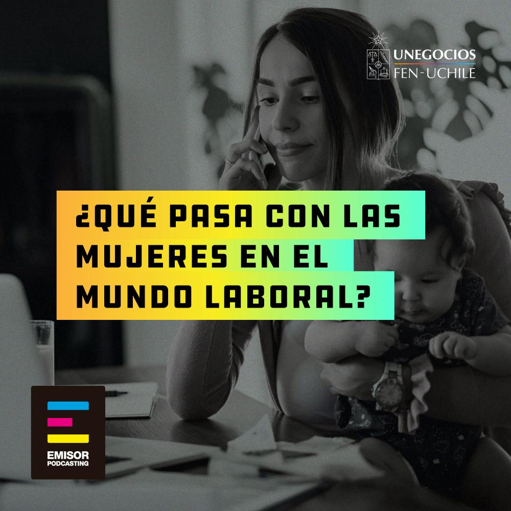¿Qué Pasa con las Mujeres en el Mundo Laboral?