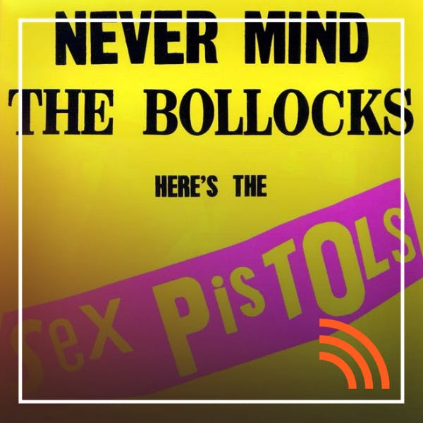 Neverd mind the Bollocks, Here's the Sex Pistols