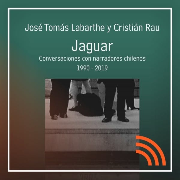 Jaguar. Conversaciones con narradores chilenos 1990-2019