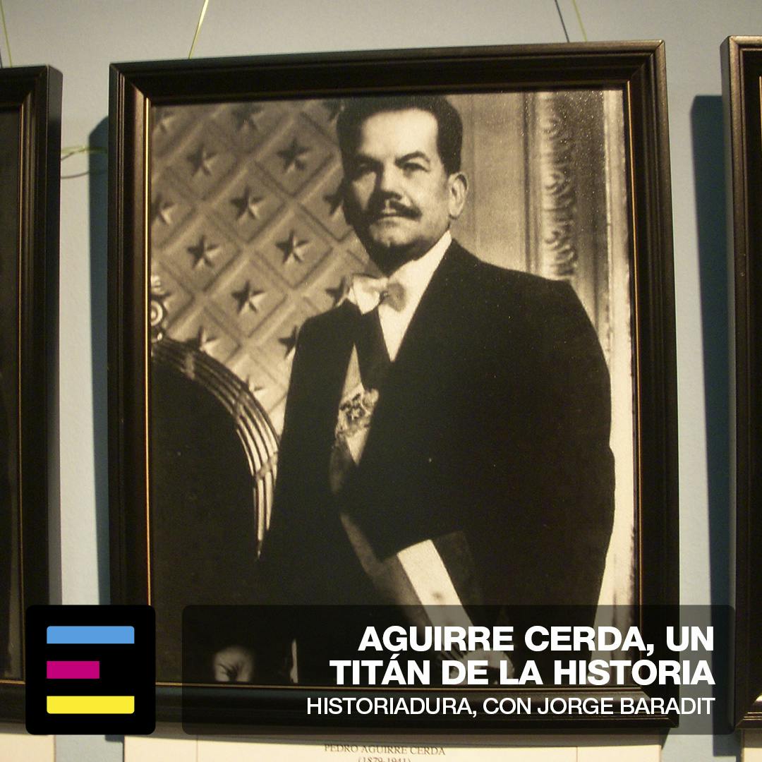 Aguirre Cerda, un Titán de la Historia