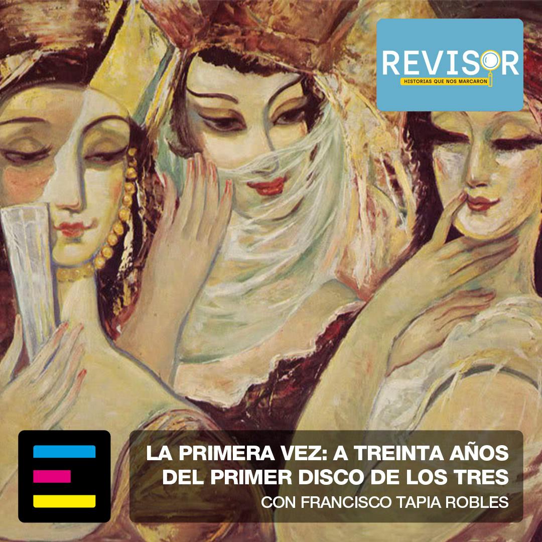 La Primera Vez: Treinta Años del Disco Debut de Los Tres