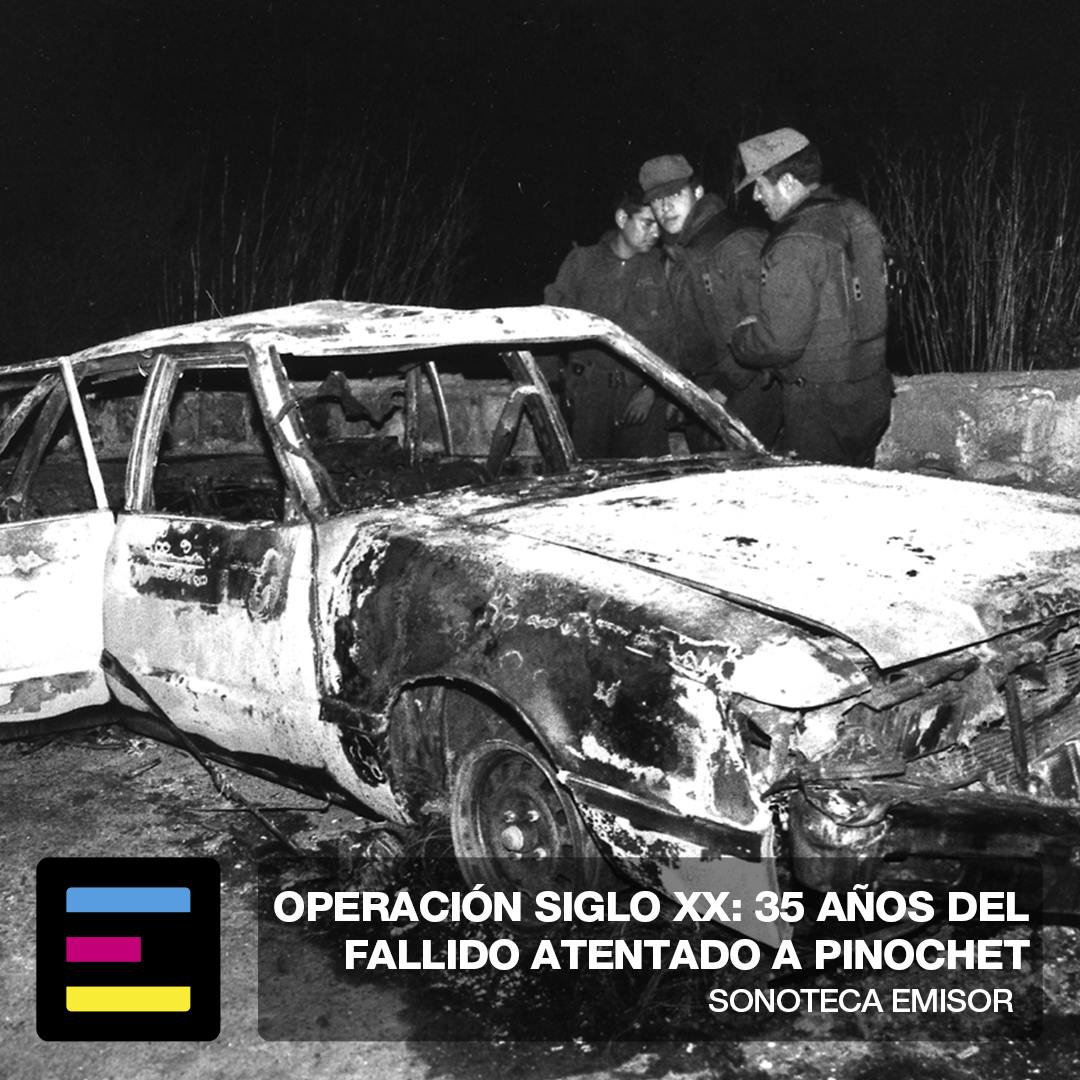 Operación Siglo XX: 35 Años del Fallido Atentado a Pinochet