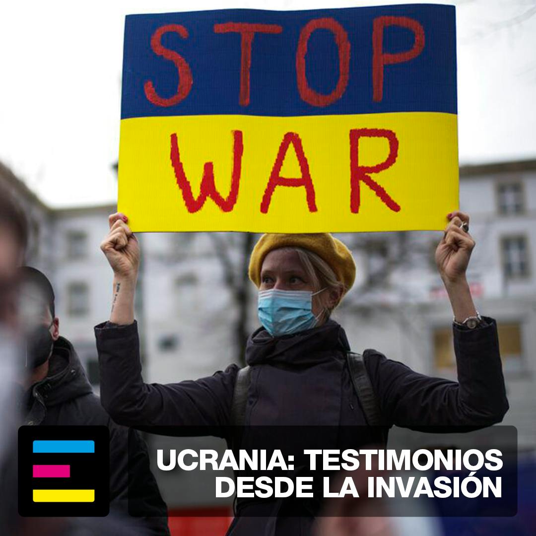 Ucrania: Testimonios Desde la Invasión
