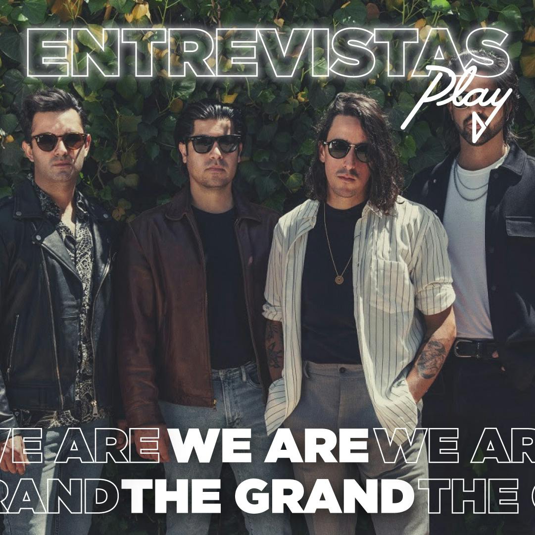 Entrevistas Play: Sebastián Gallardo de We Are The Grand