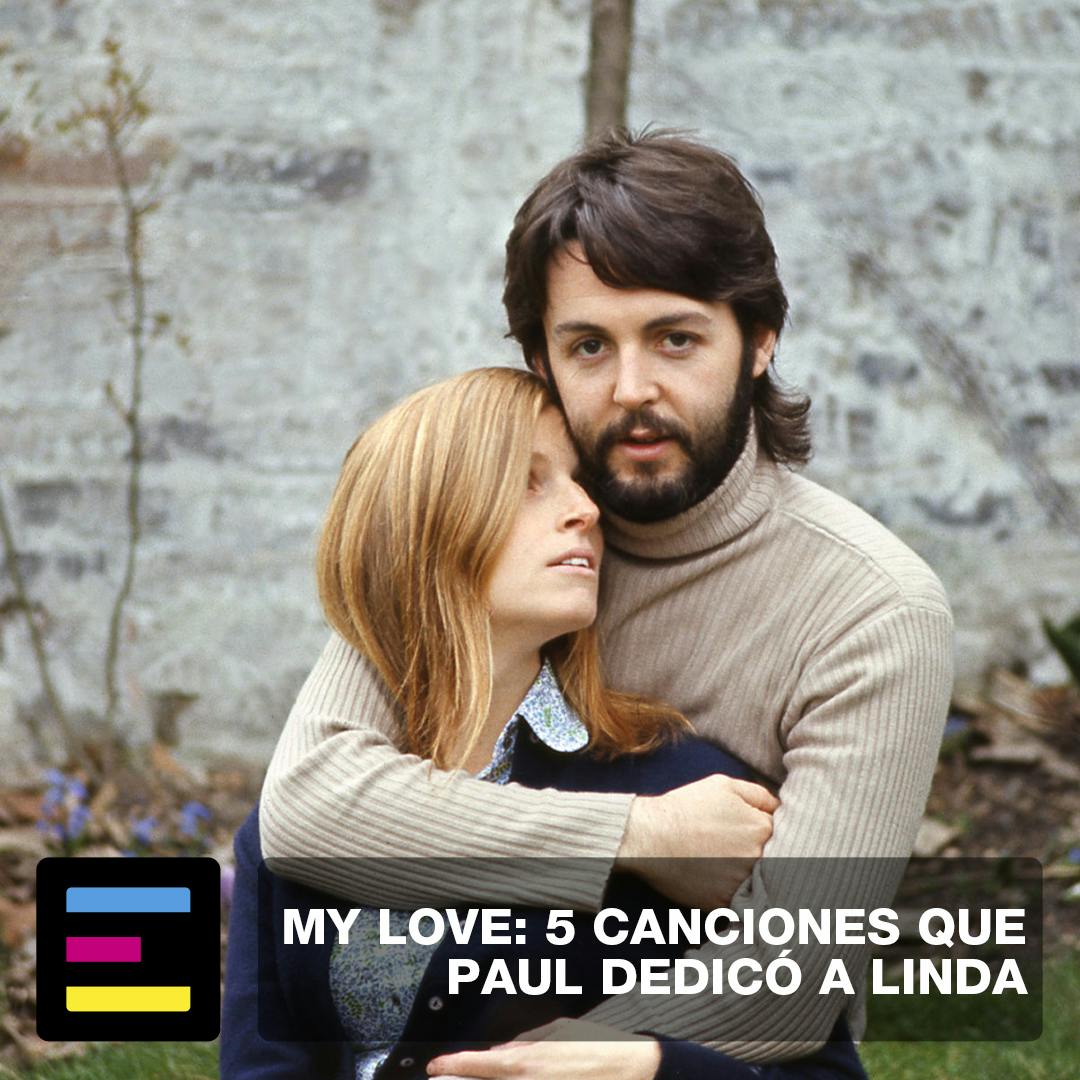 My Love: 5 Canciones de Amor que Paul Dedicó a Linda