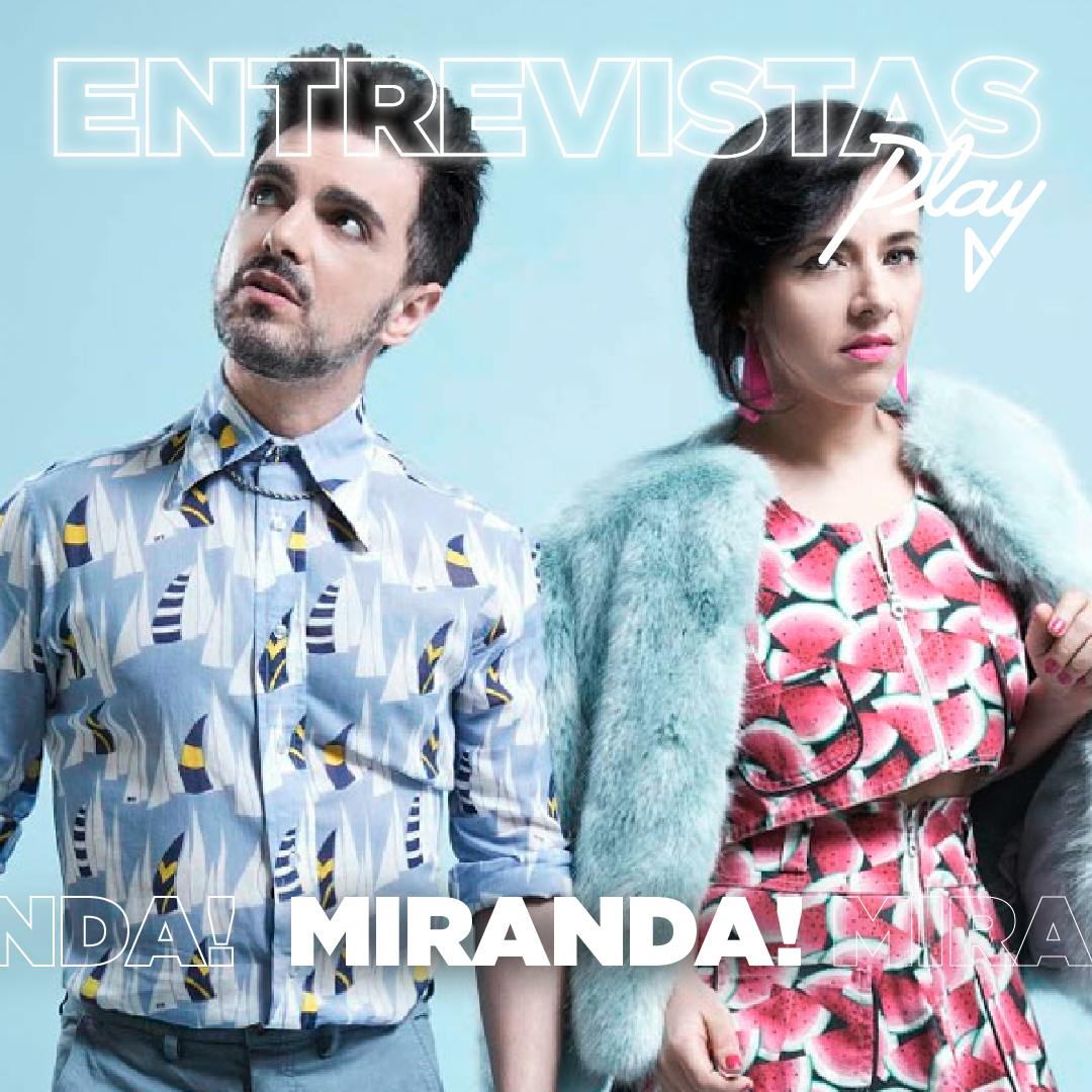 Entrevistas Play: Miranda!