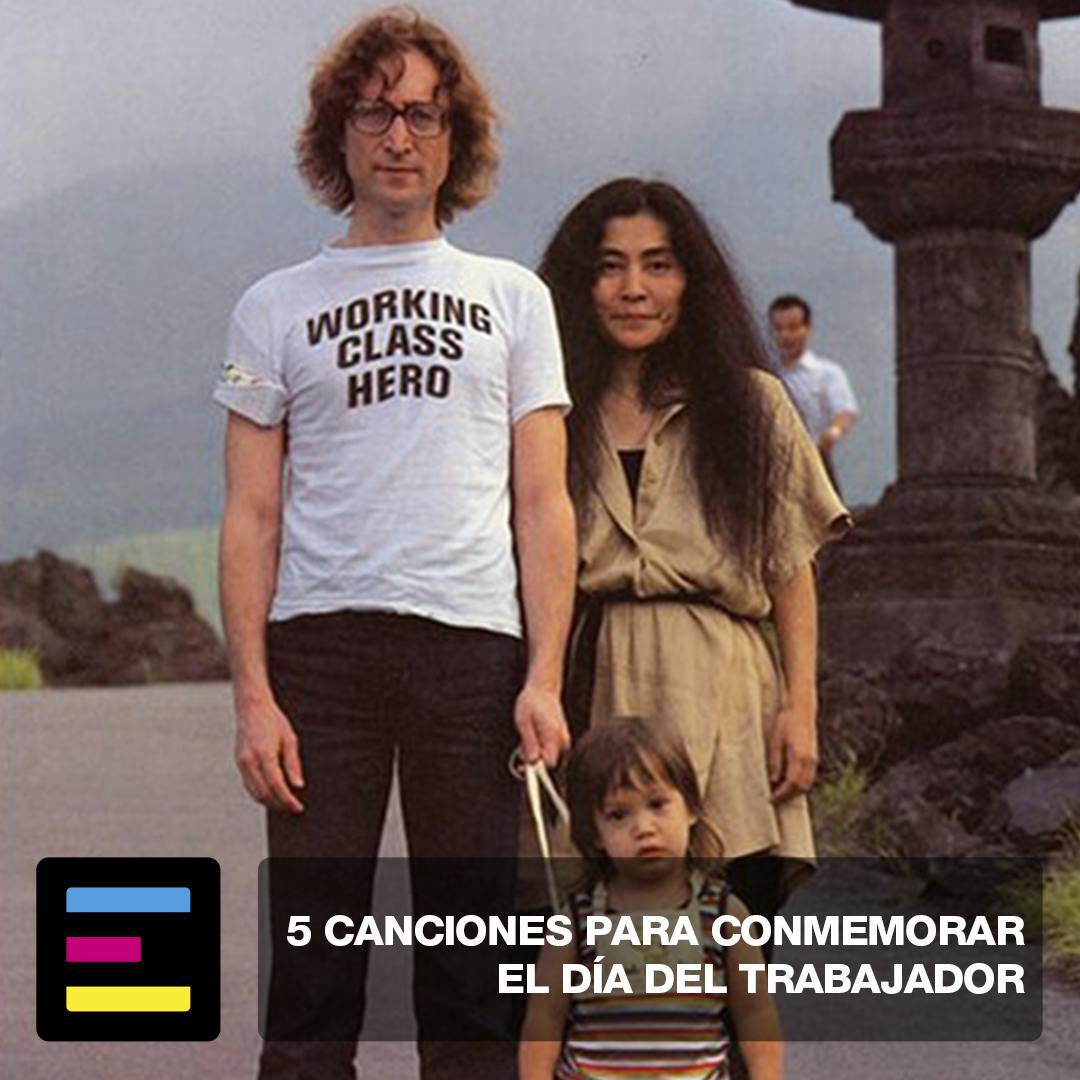 5 Canciones Para Conmemorar el Día del Trabajo