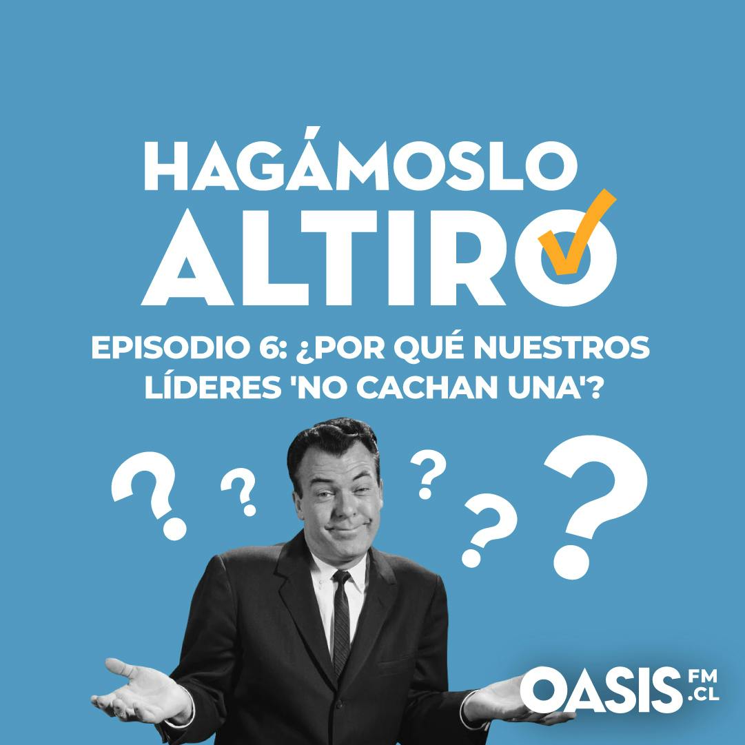 ¿Por qué nuestros líderes 'no cachan una'?