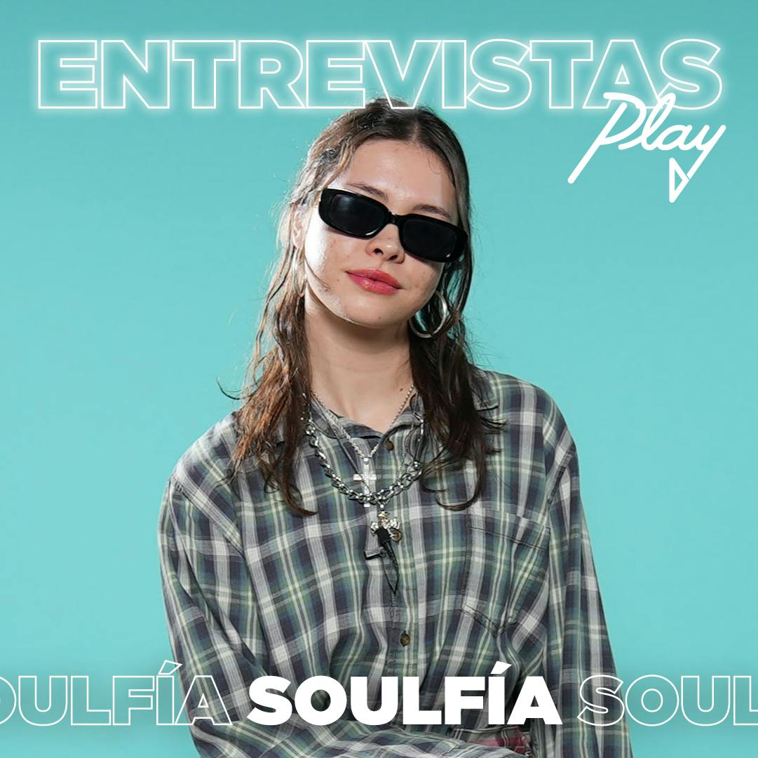 Entrevistas Play: Soulfía