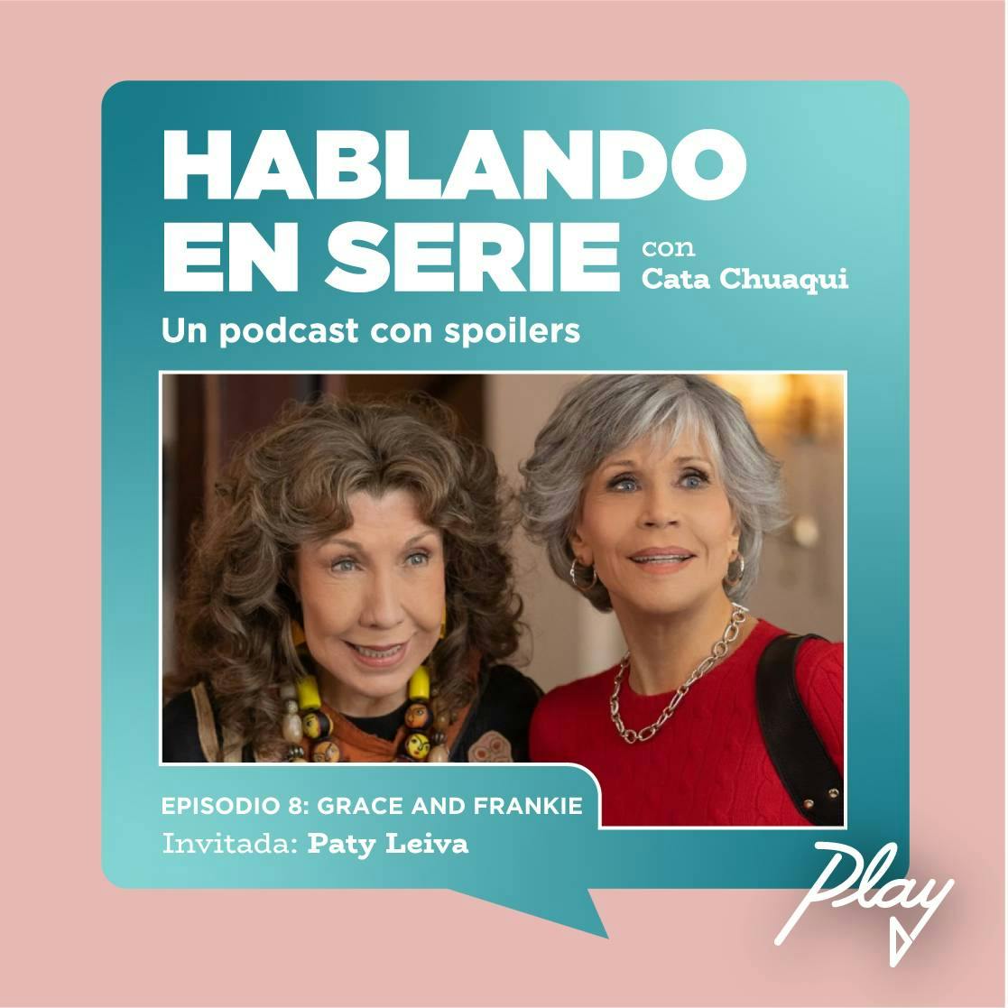 Grace and Frankie (Junto a Paty Leiva)