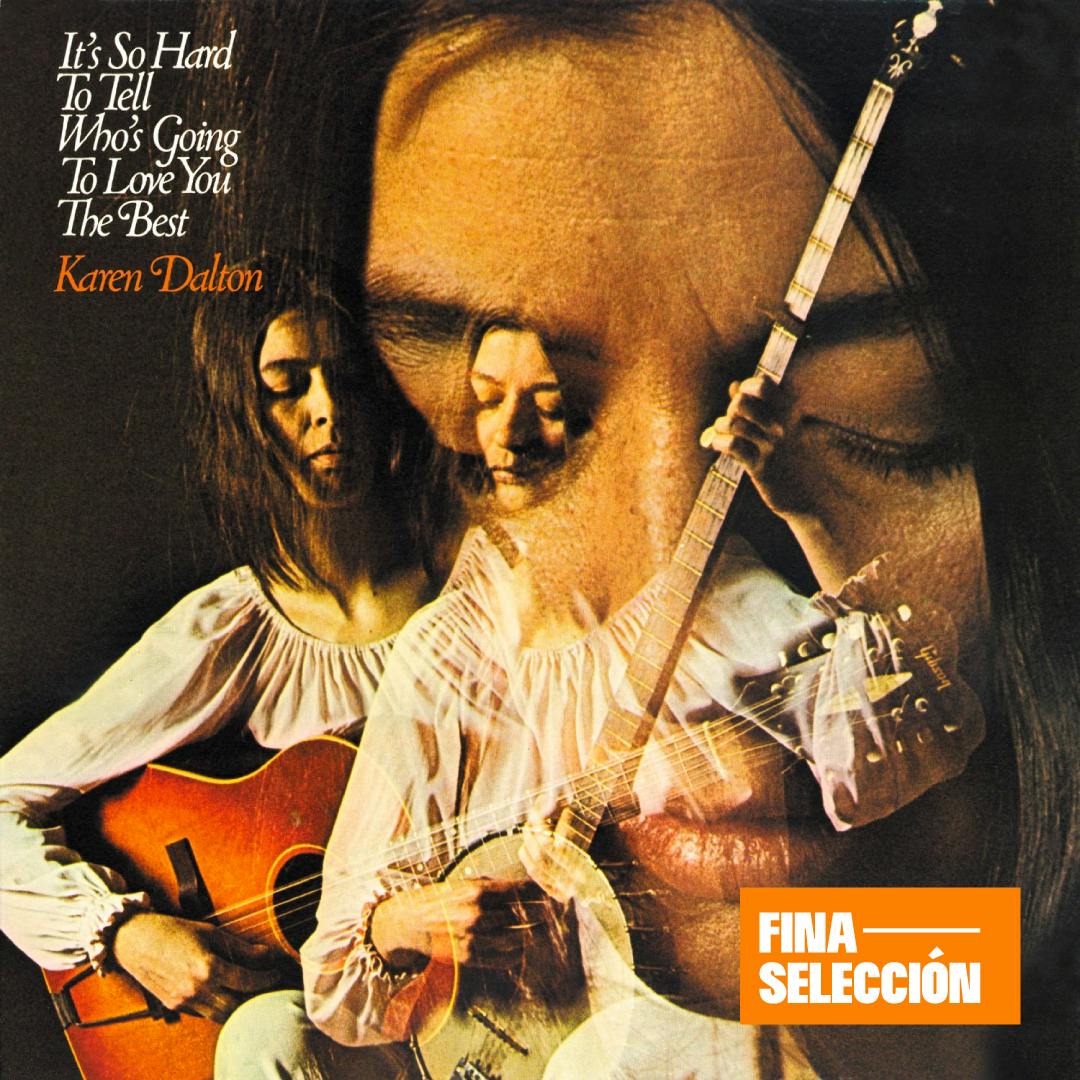 Karen Dalton -  It's So Hard to Tell Who's Going to Love You the Best