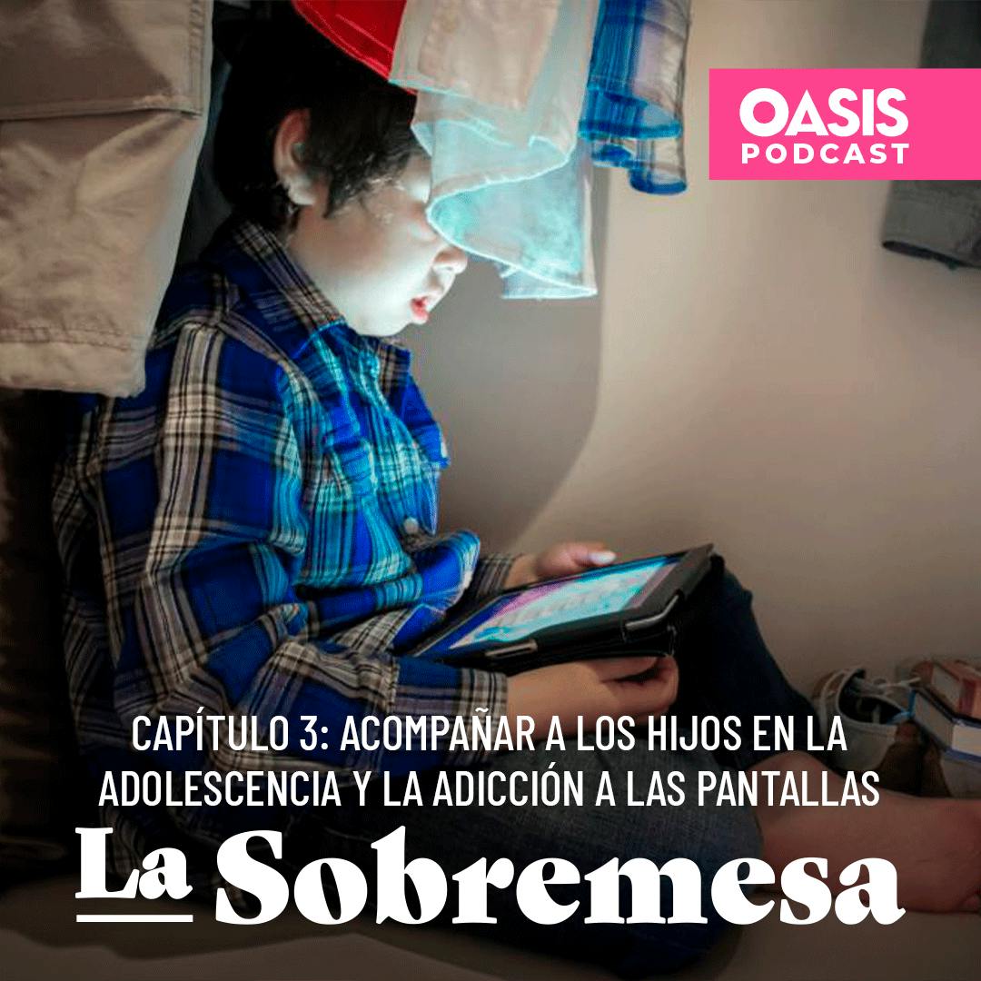 Acompañar a los hijos en la adolescencia y la adicción a las pantallas