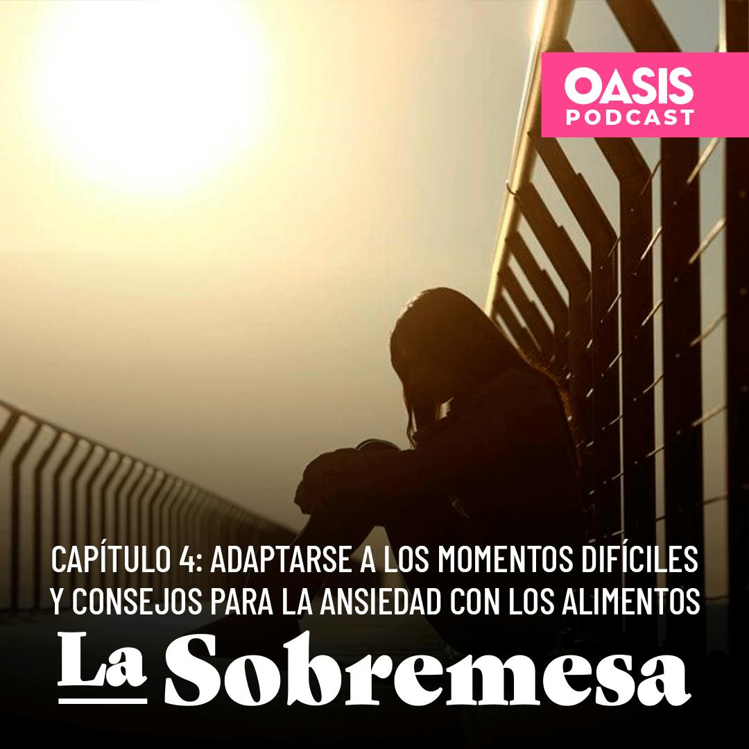 Adaptarse a los momentos difíciles y consejos para la ansiedad con los alimentos