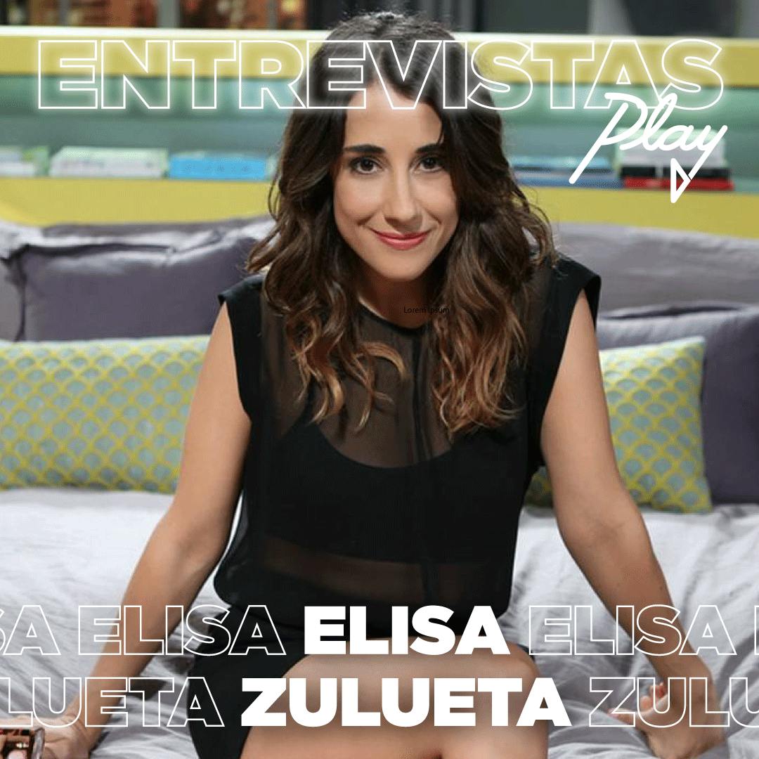 Entrevistas Play: Elisa Zulueta