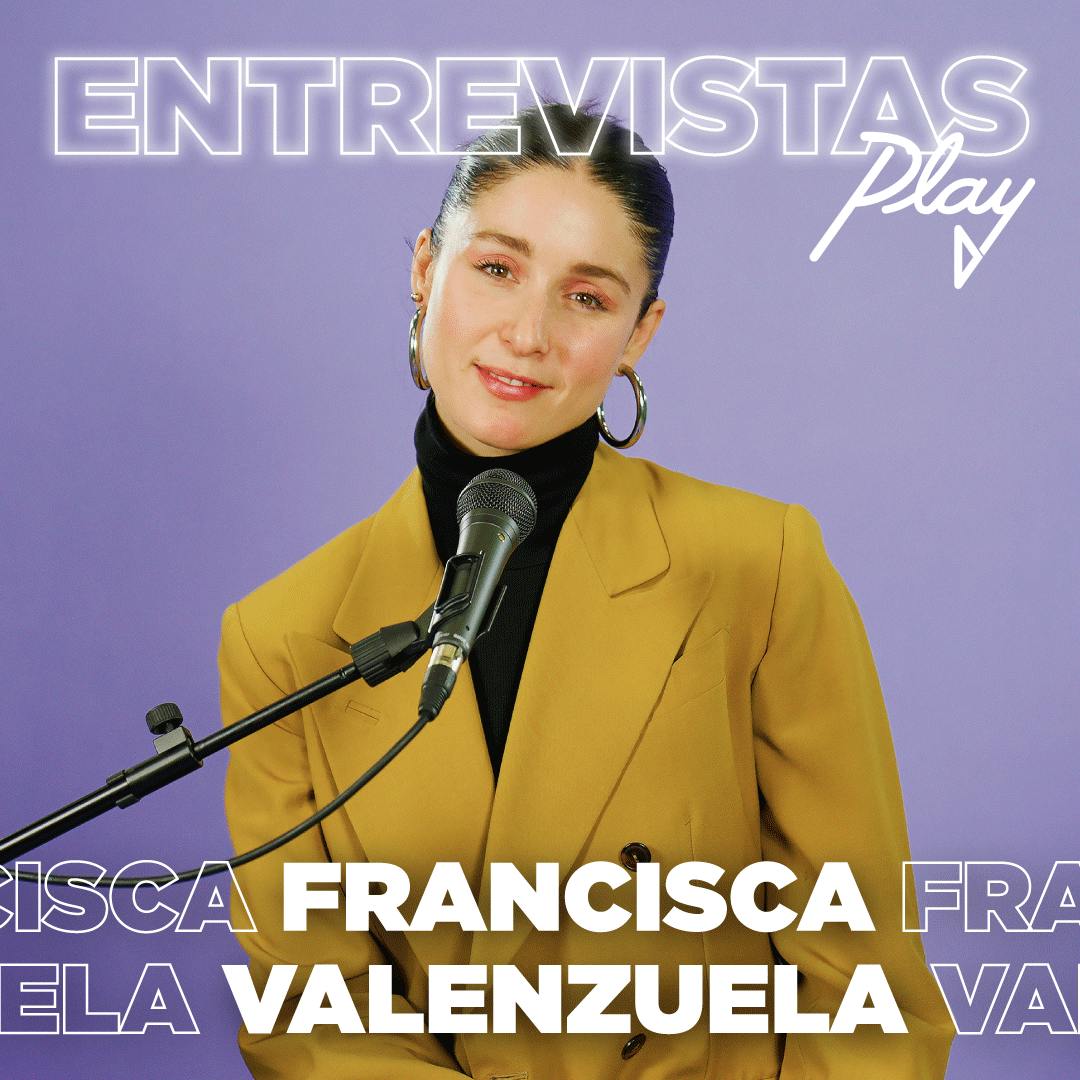 Entrevistas Play: Francisca Valenzuela
