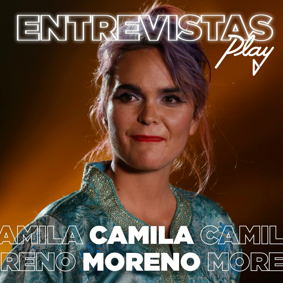 Entrevistas Play: Camila Moreno 