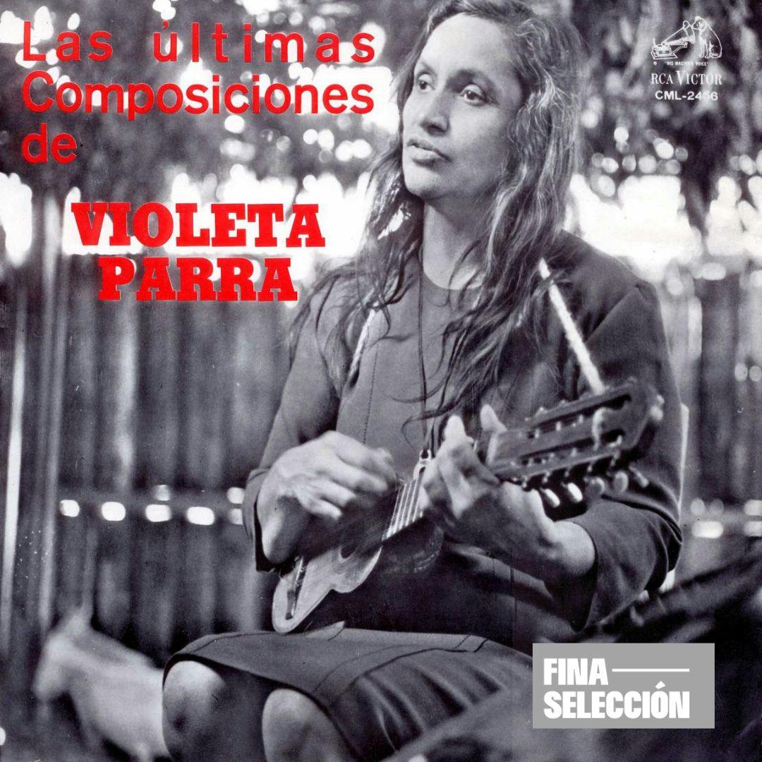 Violeta Parra - Las Últimas Composiciones