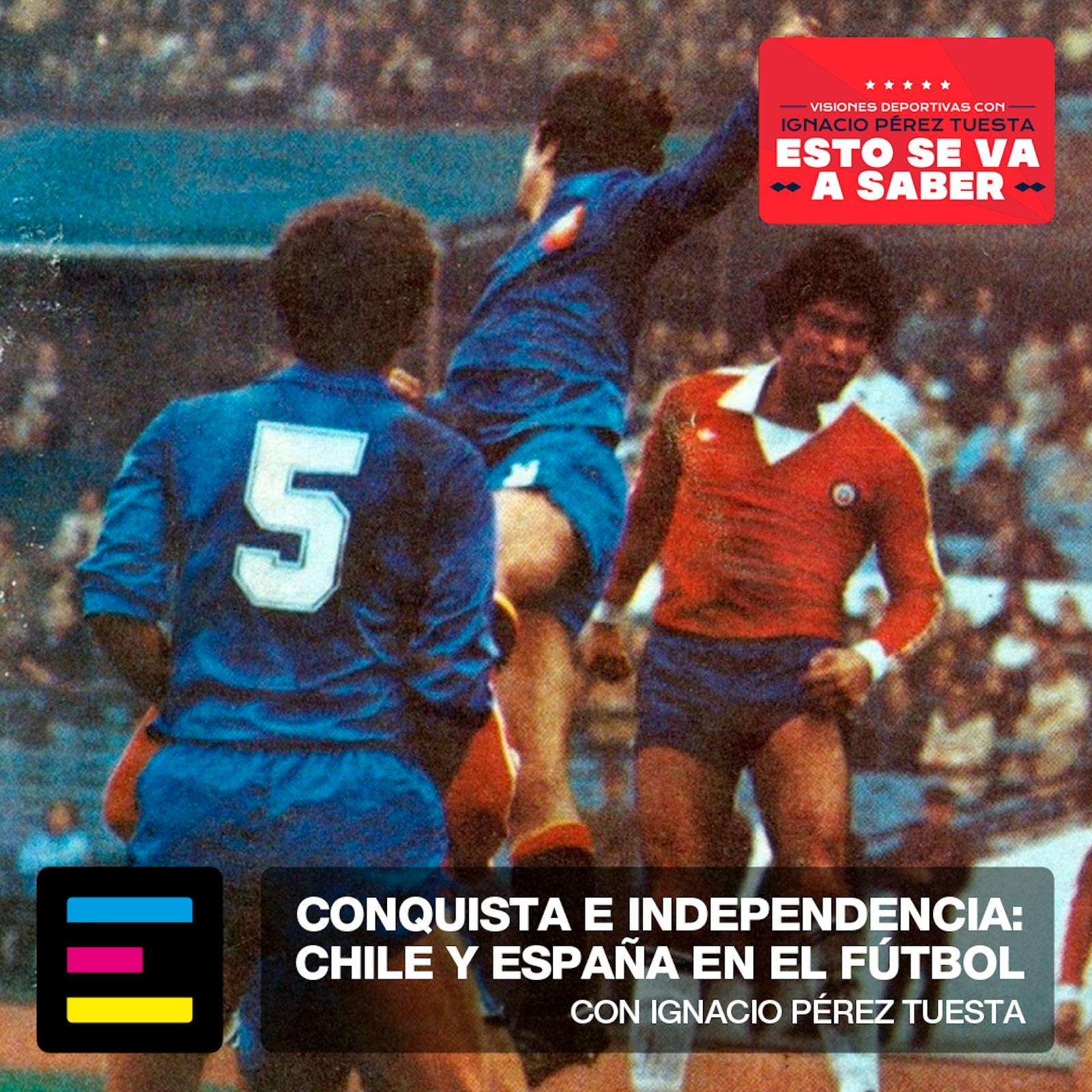 Conquista e Independencia: Chile y España en el Fútbol