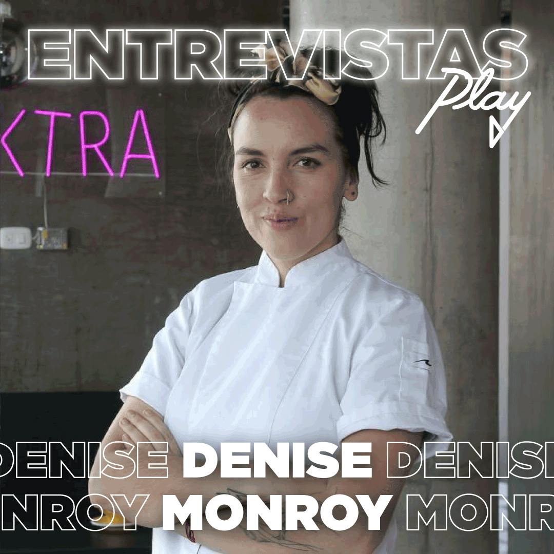 Entrevistas Play: Denise Monroy