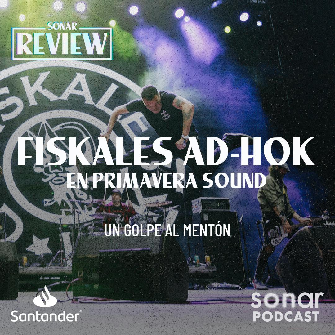 Fiskales Ad-Hok en Primavera Sound: Un golpe al mentón