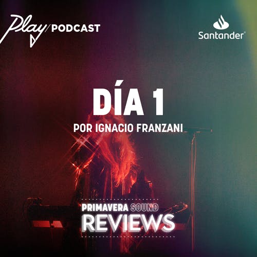 Primavera Sound día 1, por Ignacio Franzani
