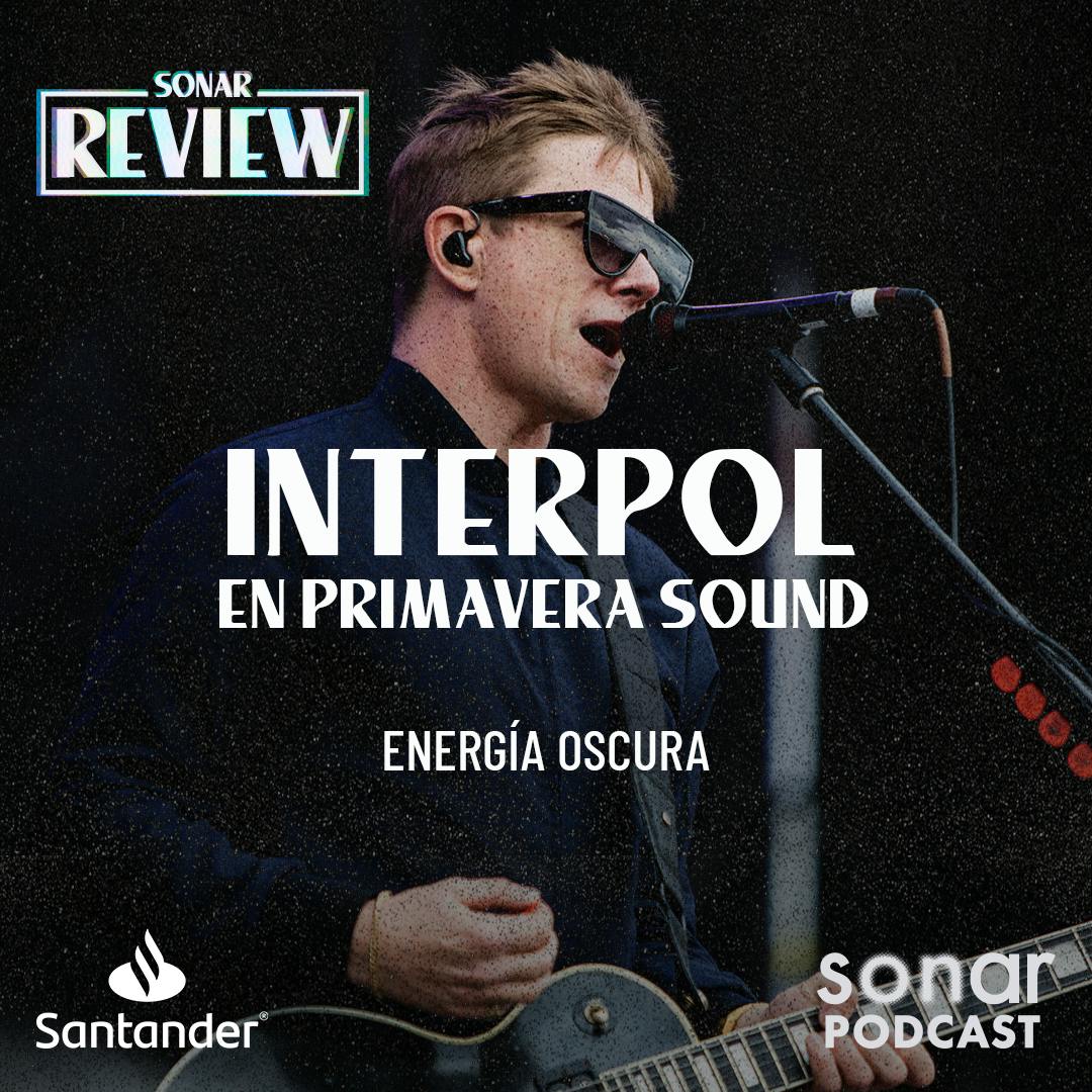 Interpol en Primavera Sound: Energía Oscura