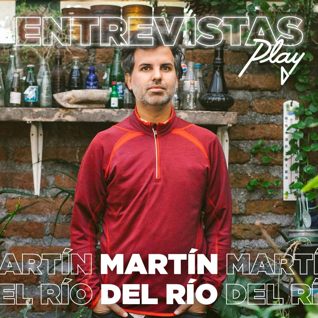 Entrevistas Play: Martín Del Río 