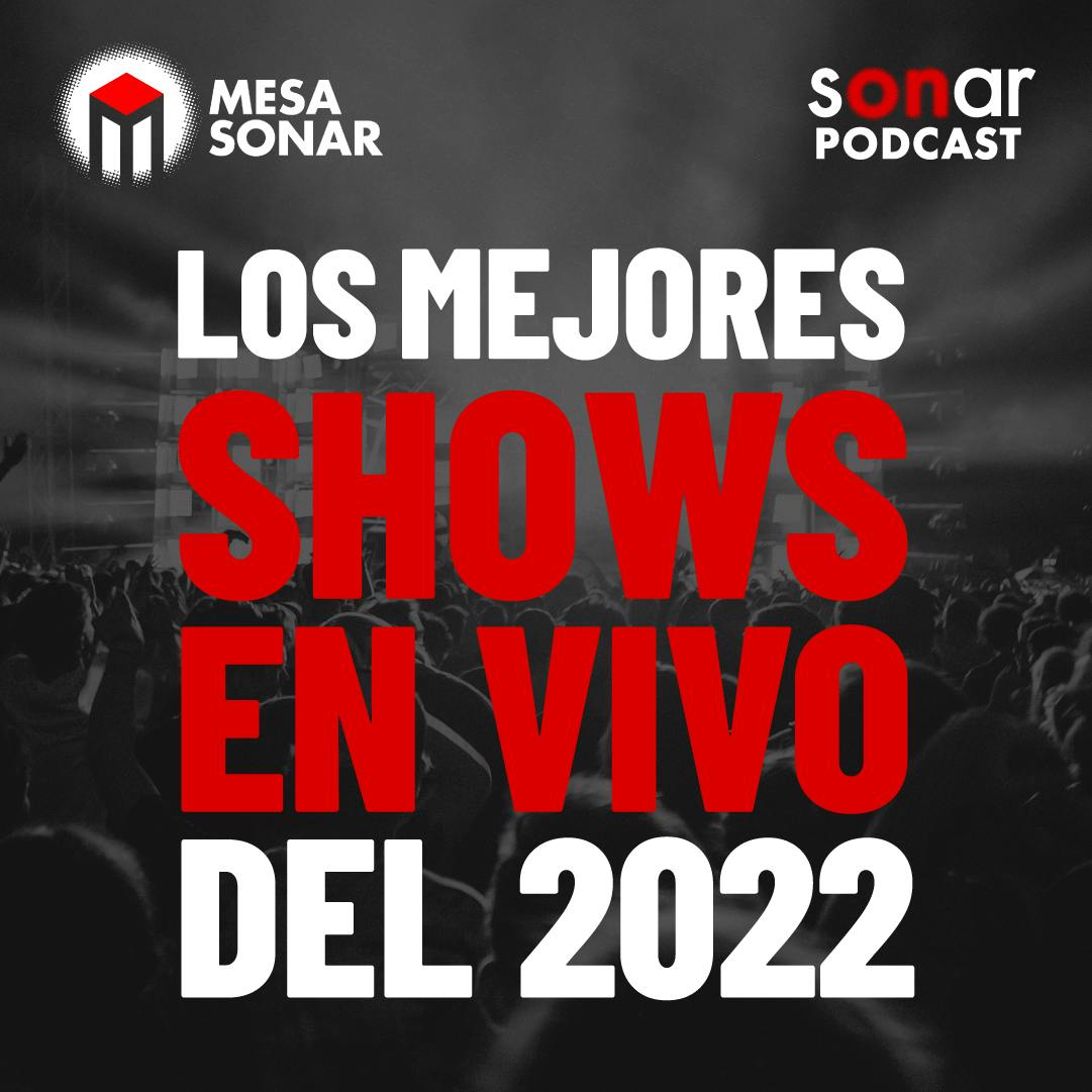 Mesa Sonar: Los Mejores Shows en Vivo del 2022