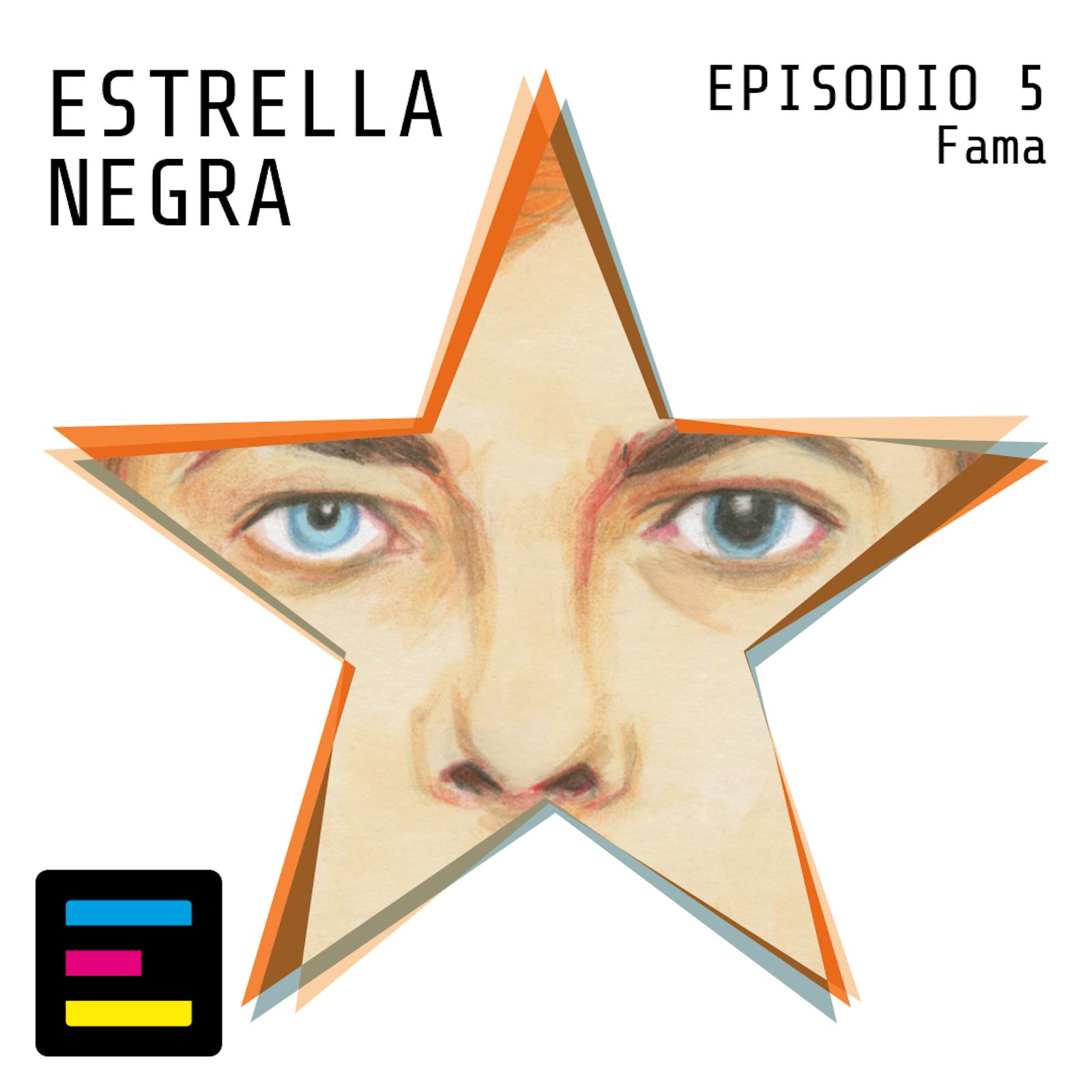 Episodio 5: Fama Episodio 5: Fama