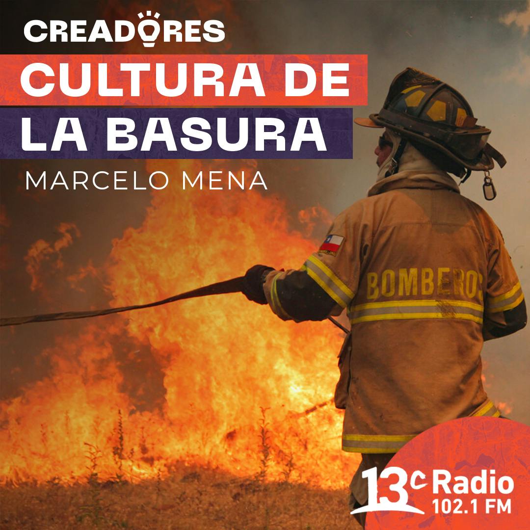 Cultura de la Basura con Marcelo Mena | Incendios, sus causas y efectos