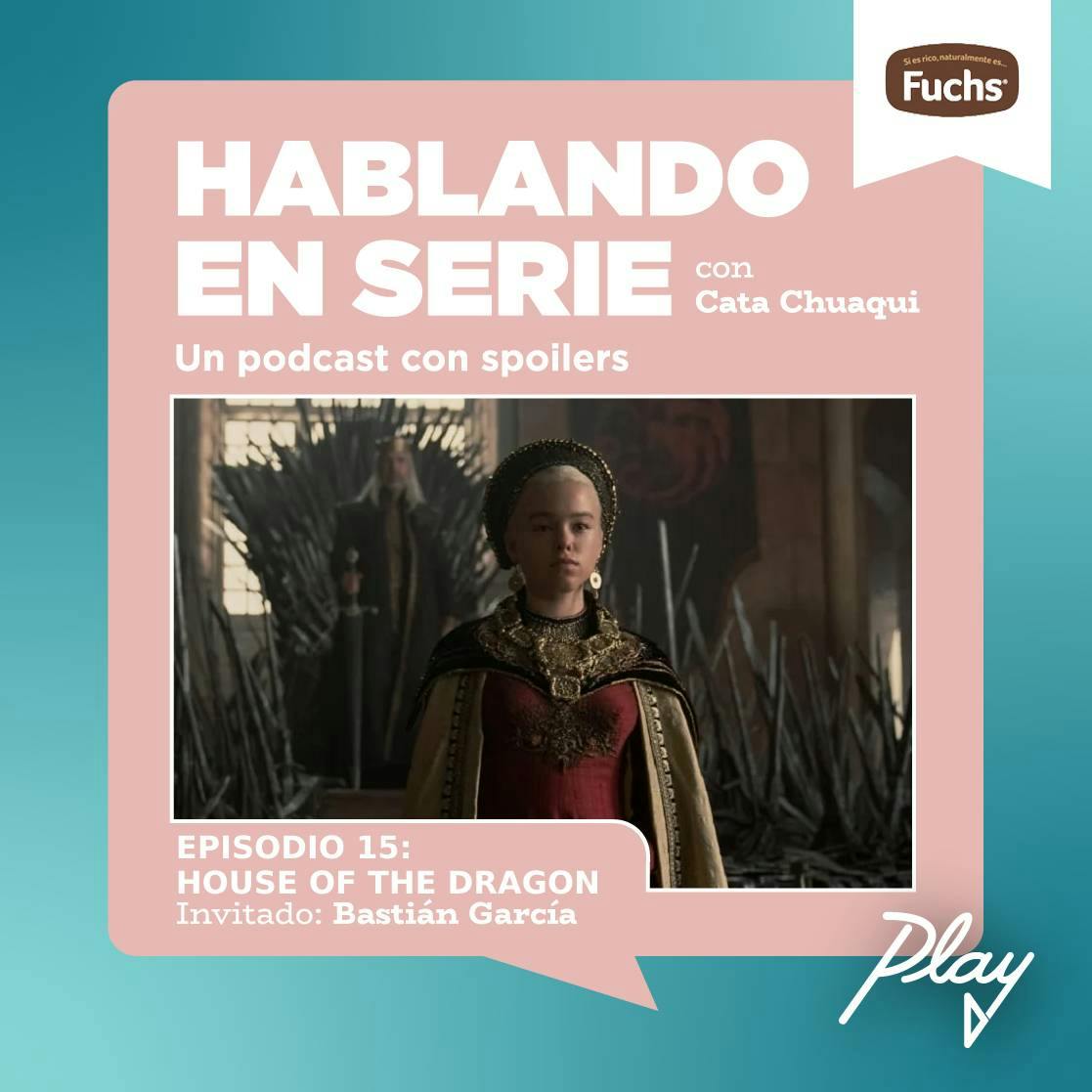 House of the Dragon (Con Bastián García)