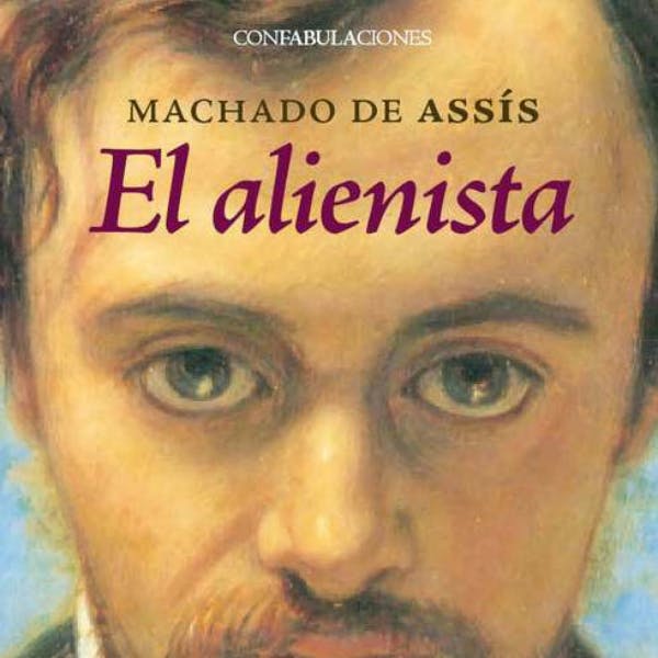 El Alienista de Joaquín Machado Assis